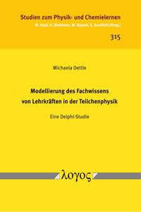 Modellierung Des Fachwissens Von Lehrkraften in Der Teilchenphysik