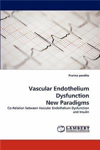 Vascular Endothelium Dysfunction New Paradigms