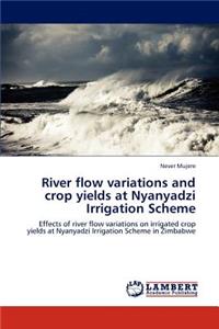 River flow variations and crop yields at Nyanyadzi Irrigation Scheme
