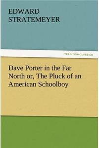 Dave Porter in the Far North or, The Pluck of an American Schoolboy
