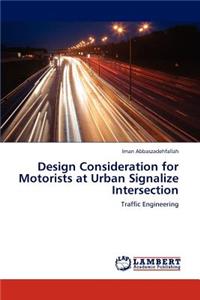 Design Consideration for Motorists at Urban Signalize Intersection