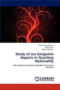 Study of Jus Sanguinis Aspects in Granting Nationality