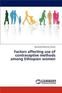 Factors affecting use of contraceptive methods among Ethiopian women