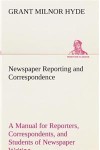 Newspaper Reporting and Correspondence