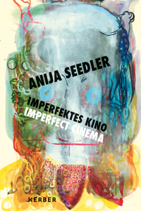 Anija Seedler: Imperfektes Kino/Imperfect Cinema