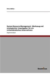 Human Resource Management - Werkzeug und strategischer Impulsgeber für ein mittelständisches Unternehmen