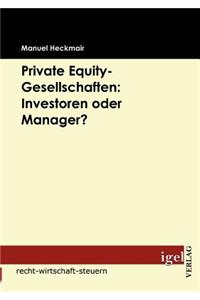 Private Equity-Gesellschaften: Investoren oder Manager?