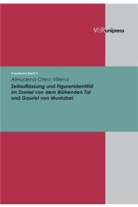 Zeitauffassung Und Figurenidentitat Im Daniel Von Dem Bluhenden Tal Und Gauriel Von Muntabel