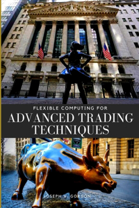 Flexible Computing for Advanced Trading Techniques