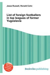 List of Foreign Footballers in Top Leagues of Former Yugoslavia