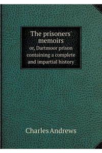 The Prisoners' Memoirs Or, Dartmoor Prison Containing a Complete and Impartial History
