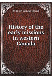 History of the early missions in western Canada