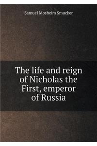 The life and reign of Nicholas the First, emperor of Russia