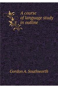 A Course of Language Study in Outline