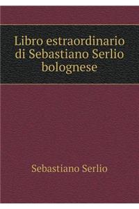 Libro estraordinario di Sebastiano Serlio bolognese