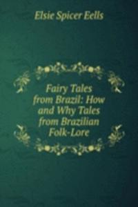 Fairy Tales from Brazil: How and Why Tales from Brazilian Folk-Lore