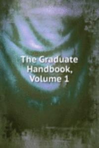 Graduate Handbook, Volume 1
