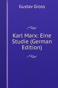 Karl Marx: Eine Studie (German Edition)