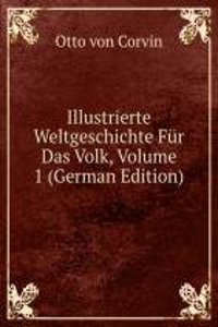 Illustrierte Weltgeschichte Fur Das Volk, Volume 1 (German Edition)