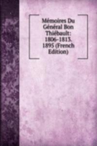 Memoires Du General Bon Thiebault: 1806-1813. 1895 (French Edition)