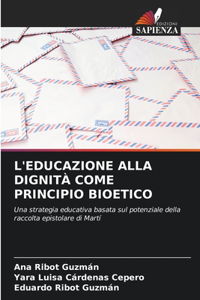 L'Educazione Alla Dignità Come Principio Bioetico