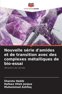 Nouvelle série d'amides et de transition avec des complexes métalliques de bio-essai