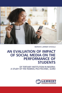 Evaluation of Impact of Social Media on the Performance of Students