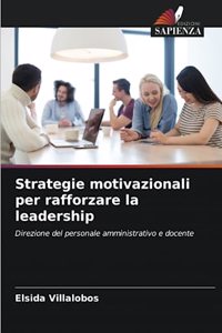 Strategie motivazionali per rafforzare la leadership