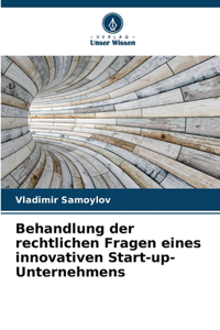 Behandlung der rechtlichen Fragen eines innovativen Start-up-Unternehmens