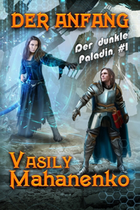 Der Anfang (Der dunkle Paladin Buch 1)