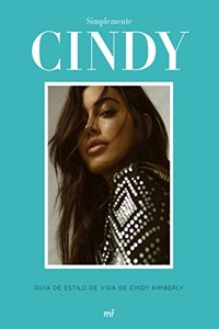 Simplemente Cindy: Guia de estilo,de Cindy Kimberly
