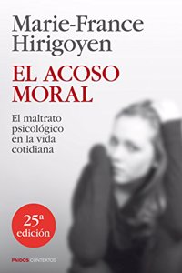 El acoso moral: El maltrato psicologico en la vida cotidiana
