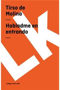 Habladme en entrando