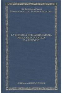 La Retorica Della Diplomazia Nella Grecia Antica E a Bisanzio