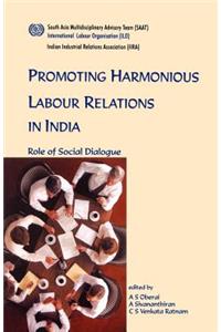 Promoting harmonious labour relations in India. The role of social dialogue