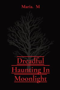 Dreadful Haunting In Moonlight