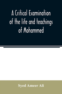 critical examination of the life and teachings of Mohammed