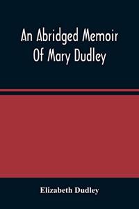 Abridged Memoir Of Mary Dudley