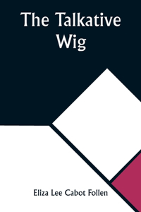 Talkative Wig