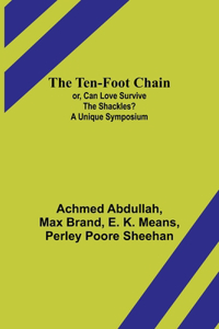 Ten-foot Chain; or, Can Love Survive the Shackles? A Unique Symposium
