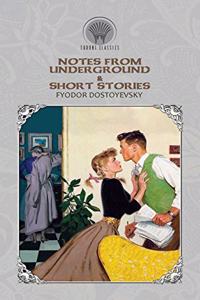 Notes from Underground & Short Stories