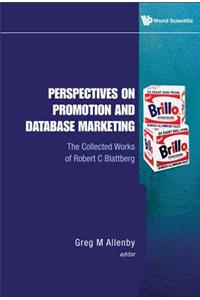 Perspectives on Promotion and Database Marketing: The Collected Works of Robert C Blattberg