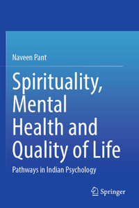 Spirituality, Mental Health and Quality of Life: Pathways in Indian Psychology