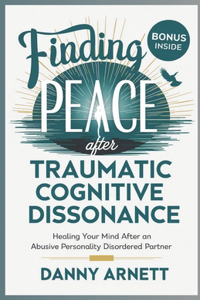 Finding Peace After Traumatic Cognitive Dissonance