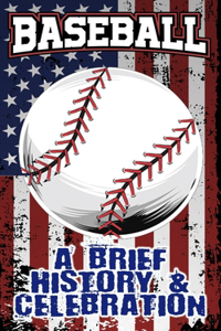 A Brief History and Celebration of American Baseball