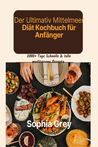 Der Ultimativ Mittelmeer Diät Kochbuch für Anfänger