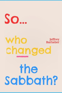 So... Who Changed the Sabbath?