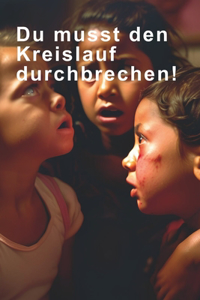 Du musst den Kreislauf durchbrechen!