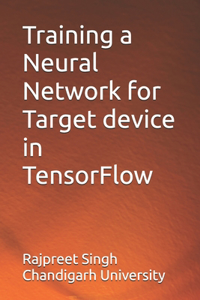 Training a Neural Network for Target device in TensorFlow