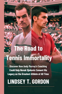 The Road to Tennis Immortality